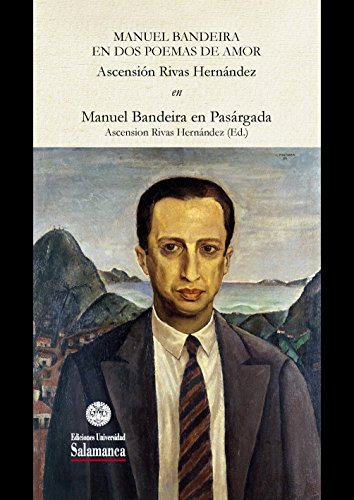 Manuel Bandeira en dos poemas de amor: EN «Manuel Bandeira en Pasárgada» (Et Caetera nº 26111126) (Spanish Edition)
