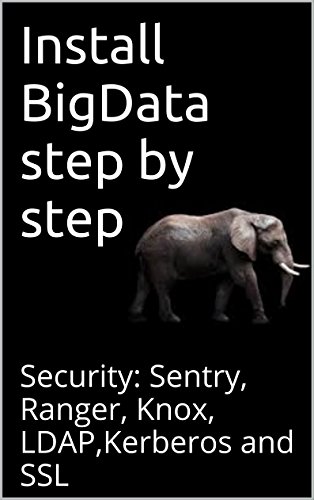 Install BigData step by step: Security: Sentry, Ranger, Knox, LDAP,Kerberos and SSL