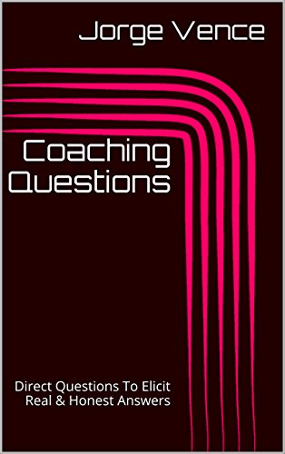 Coaching Questions: Direct Questions To Elicit Real & Honest Answers (English Edition)