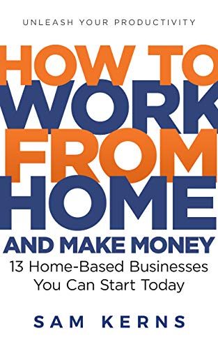 How to Work From Home and Make Money in 2025: 13 Proven Home-Based Businesses You Can Start Today (Work from Home Series: Book 1)