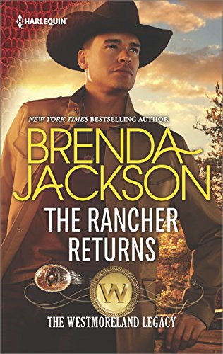 The Rancher Returns: A Dramatic Western Romance (The Westmoreland Legacy Book 1)