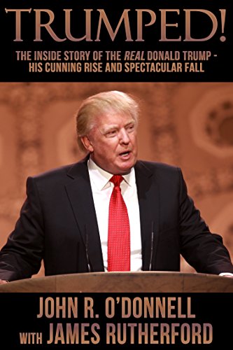 Trumped!: The Inside Story of the Real Donald Trump—His Cunning Rise and Spectacular Fall