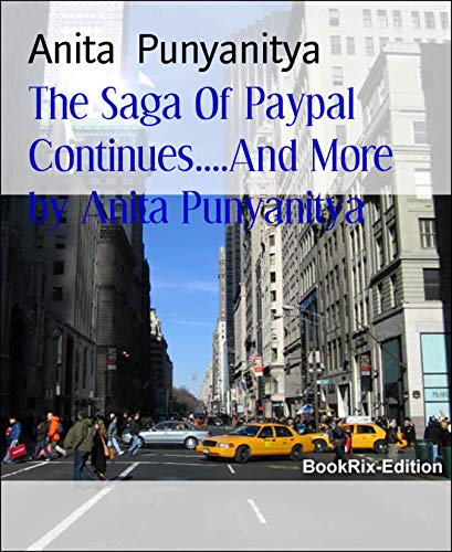 The Saga Of Paypal Continues....And More by Anita Punyanitya: Payments systems, banks and companies of the World ...all need improved ways.