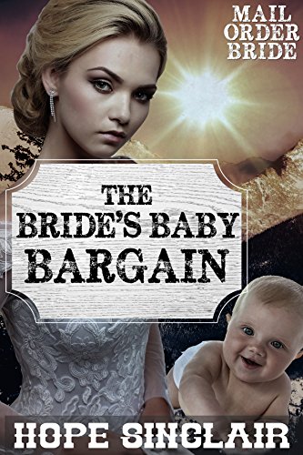 Mail Order Bride: The Bride’s Baby Bargain (Historical Romance) (Western Frontier Babies and Desperate Brides Romance Book 3)