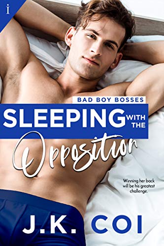 Sleeping with the Opposition (Bad Boy Bosses Book 3)