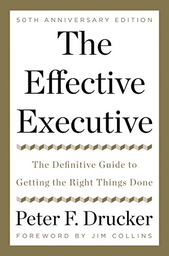 The Effective Executive: The Definitive Guide to Getting the Right Things Done (Harperbusiness Essentials)