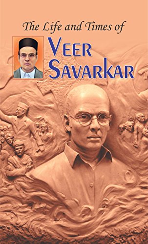 The Life and Times of Veer Savarkar: A.K. Gandhi's Comprehensive Biography