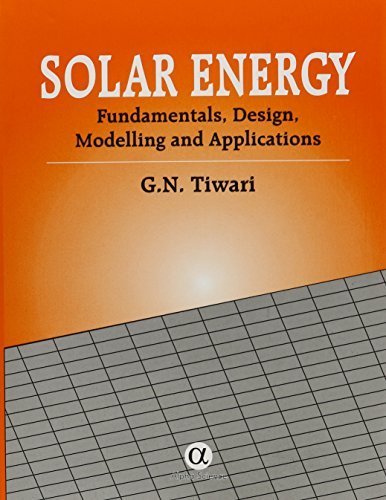 Solar Energy: Fundamentals, Design, Modelling and Applications by G. N. Tiwari (2015-10-30)