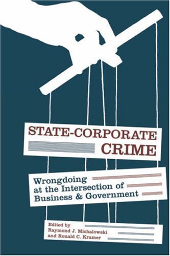 State-Corporate Crime: Wrongdoing at the Intersection of Business and Government (Critical Issues in Crime and Society) (2006-11-03)
