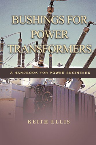Bushings For Power Transformers: A Handbook For Power Engineers by Keith Ellis (2011-08-31)