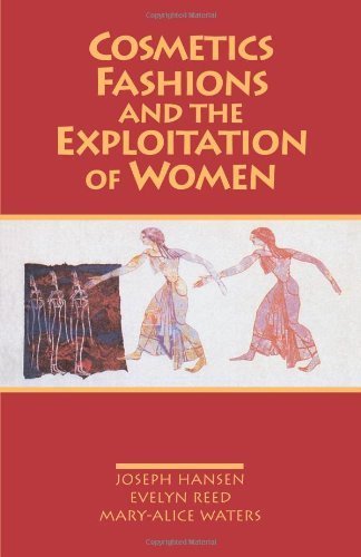 Cosmetics, Fashions, and the Exploitation of Women by Joseph Hansen (1993-03-01)
