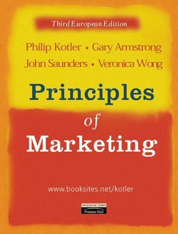 Principles of Marketing: European Edition by GARY ARMSTRONG, JOHN SAUNDERS, VERONICA WONG PHILIP KOTLER (2001-05-03)