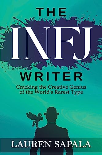 The INFJ Writer: Cracking the Creative Genius of the World's Rarest Type