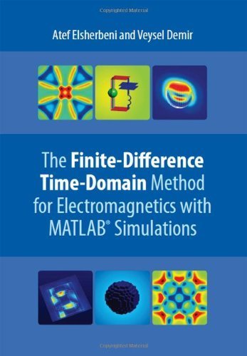 The Finite Difference Time Domain Method for Electromagnetics: With MATLAB Simulations by Atef Z. Elsherbeni (2009-12-01)