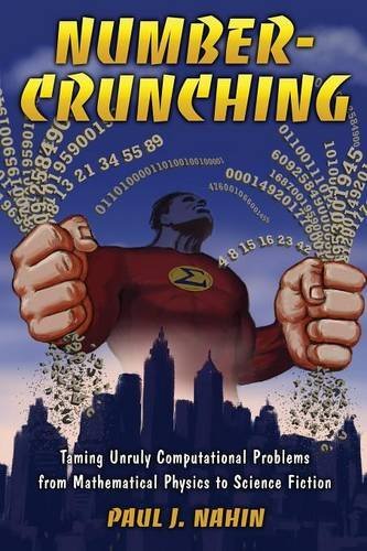 Number-Crunching: Taming Unruly Computational Problems from Mathematical Physics to Science Fiction by Paul J. Nahin (2011-08-28)