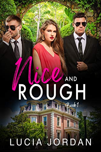 Nice and Rough: Bodyguard Romance Story - Book One