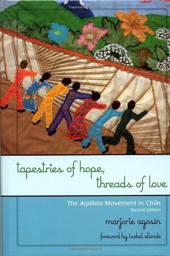 Tapestries of Hope, Threads of Love: The Arpillera Movement in Chile by Marjorie Agos? (2007-10-10)