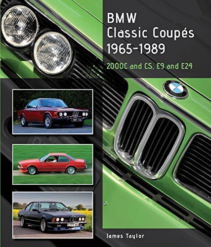 BMW Classic Coupes 1965-1989: 2000C and CS, E9 and E24 (Crowood Autoclassics) by James Taylor (2015-03-27)