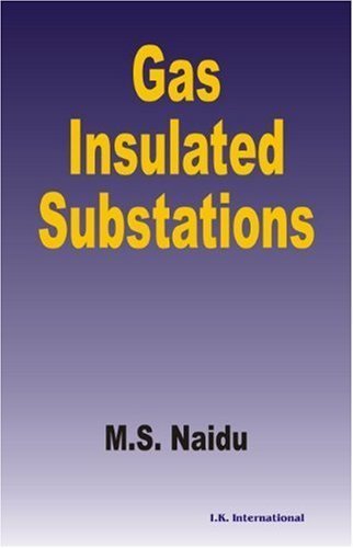 Gas Insulated Substations, Paperback Editions by M S Naidu (2008-09-18)