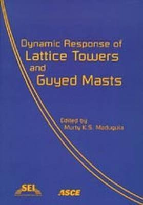 Dynamic Response of Lattice Towers and Guyed Masts (2001-07-31)