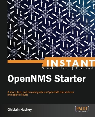 Instant OpenNMS Starter by Ghislain Hachey (2013-06-21)