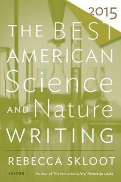 Rebecca Skloot: The Best American Science and Nature Writing (Paperback); 2015 Edition