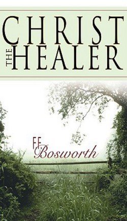 F. F. Bosworth: Christ the Healer (Paperback); 2000 Edition