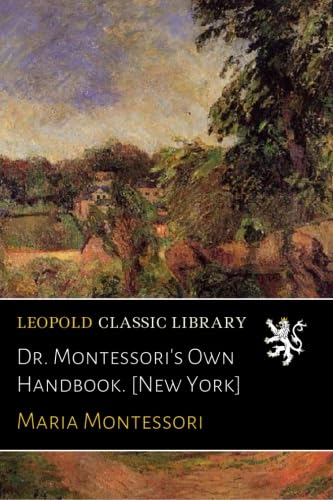Dr. Montessori's Own Handbook. [New York]