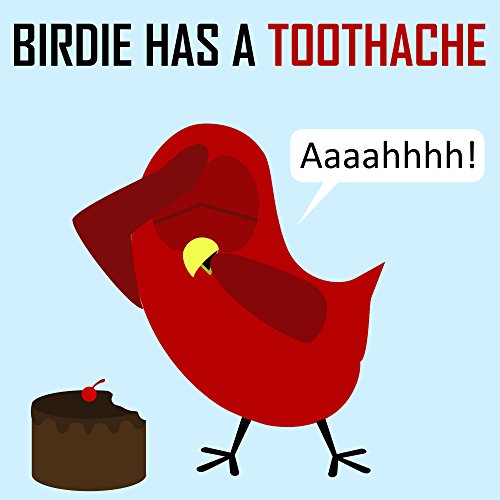 Children's Book: Birdie Has a Toothache [Children's books about birds] (Sammy Bird)