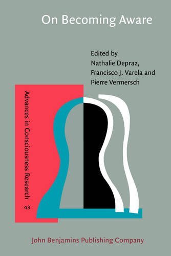 On Becoming Aware: A pragmatics of experiencing (Advances in Consciousness Research) by Natalie Depraz (2003-03-20)
