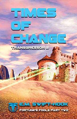 Times of Change: Transgressor Trilogy Book Two (Fortune's Fools 2)