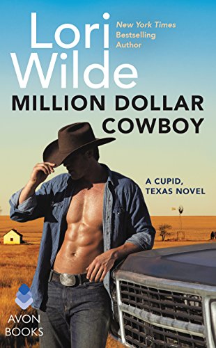 Million Dollar Cowboy: The Sizzling Cowboy Romance That'll Sweep You Off Your Feet (A Cupid, Texas Novel, Book 5)—Indulge in the Ultimate Wild West Love Story