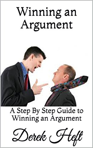 Winning an Argument: A Step By Step Guide to Winning an Argument