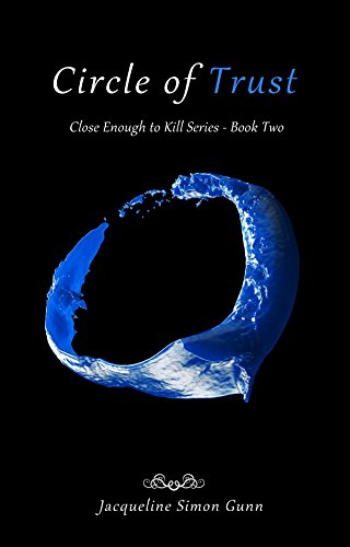 Circle of Trust: Close Enough to Kill – Book 2 (Close Enough to Kill Series)