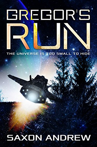 Gregor's Run: The Universe is too Small to Hide (Stories From the Filaments Book 1)
