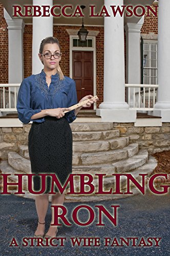 Humbling Ron: A Strict Wife Fantasy (The Penny House Book 1)