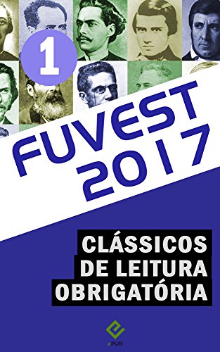Vestibular Fuvest 2017: Obras de leitura obrigatória vol. 1 ("Iracema", "Mémórias póstumas de Brás Cubas", "O Cortiço" e "A Cidade e as Serras") (Portuguese Edition)