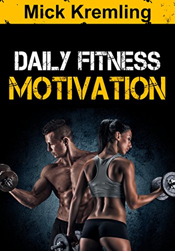 Daily Fitness Motivation: 365 Days of the Best Motivational Quotes For Exercise, Weight Loss, Self-Discipline, Training, Bodybuilding, Dieting and Living ... Calender, Gym Motivation, Daily Discipline)