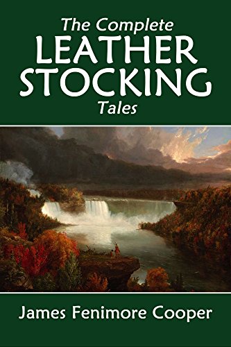 The Complete Leatherstocking Tales: The Deerslayer, The Last of the Mohicans, The Pathfinder, The Pioneers, The Prairie (Halcyon Classics)