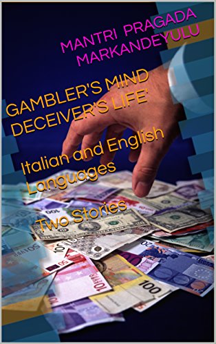 GAMBLER'S MIND DECEIVER'S LIFE' Italian and English Languages Two Stories (Italian Edition)