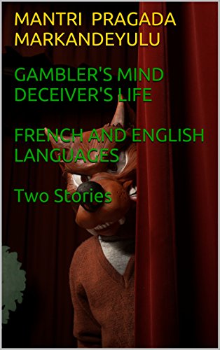 GAMBLER'S MIND DECEIVER'S LIFE FRENCH AND ENGLISH LANGUAGES Two Stories (French Edition)