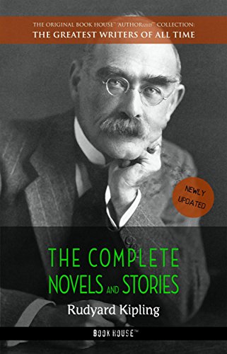 Rudyard Kipling: The Complete Novels and Stories (The Greatest Writers of All Time Book 16) (English Edition)