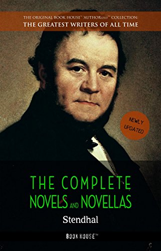 Stendhal: The Complete Novels and Novellas (The Greatest Writers of All Time Book 19)