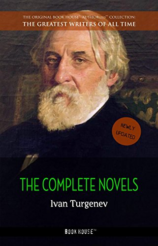 Ivan Turgenev: The Complete Novels (The Greatest Writers of All Time Book 20)