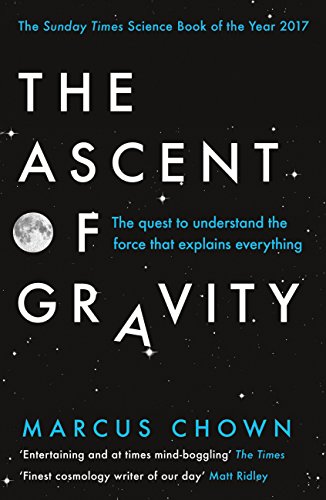 The Ascent of Gravity: The Quest to Understand the Force that Explains Everything (English Edition)