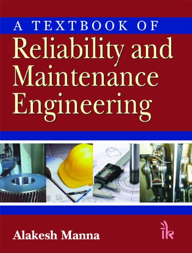 A Textbook of Reliability and Maintenance Engineering