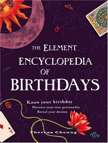 The Element Encyclopedia of Birthdays by Theresa Cheung (2007-11-05)