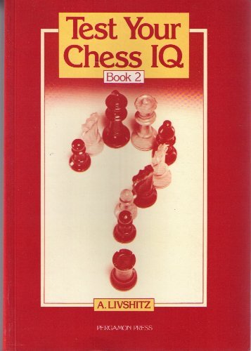 Test Your Chess IQ - Book 2 (Bk. 2) by A. Livshitz (1981-10-01)