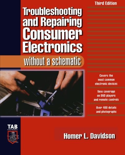 Troubleshooting & Repairing Consumer Electronics Without a Schematic by Homer Davidson (2004-02-05)