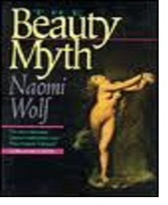 The Beauty Myth by Naomi Wolf (1991-08-01)